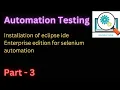 Part - 3 Installation of Eclipse Ide Enterprise Edition for Automation testing