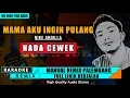 Download Lagu MAMA AKU INGIN PULANG - NIKE ARDILLA || KARAOKE REMIX PALEMBANG