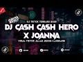 Download Lagu DJ CASH CASH HERO X JOANNA JJ VIRAL TIKTOK 2025 MENGKANE