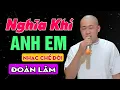 Download Lagu Nghĩa Khí Anh Em | Tiền Tài Lợi Danh Làm Mất Đi Bao Anh Em Người Thân | Nhạc Chế Đoàn Lâm