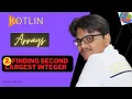 2 Finding Second Largest Element Kotlin Arrays Data Structures And Algorithms