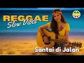 Download Lagu DJ Reggae Slow Full Bass 🚗 Cocok Buat Nyetir \u0026 Santai