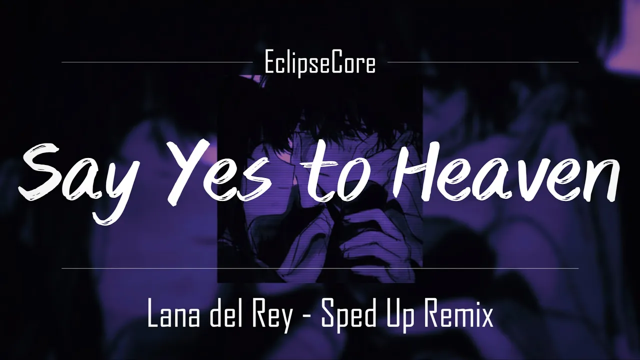 Lana Del Rey - Say Yes To Heaven [Lyrics + Sped Up] Remix #90smusicvideo #bestmusicvideo #nostalgic