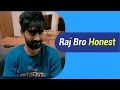 Raj Bro Honest