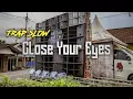 Download Lagu DJ SLOW TRAP CLOSE YOUR EYES {Gondol12 Remix}
