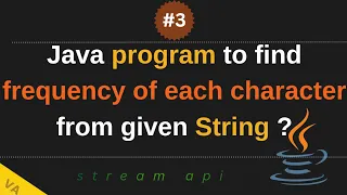 Frequency Count of Each Character in a String Using Java 8 Stream API