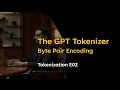 Byte Pair Encoding BPE Explained GPT Tokenizer Internals Transformer Series EP02