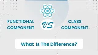 Class Components vs Functional Components in React What s the Difference