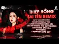 Lagu THIỆP HỒNG SAI TÊN REMIX (Bản Hot TikTok) - Em Viết Thiệp Hồng Tên Em Thì Đúng Nhưng Lại Sai Tên Anh