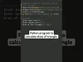 Python program to Calculate Area of Triangle