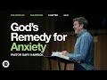 God s Remedy for Anxiety Philippians 4 4 9 Gary Hamrick