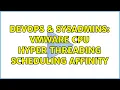 DevOps SysAdmins VMware CPU Hyper Threading Scheduling Affinity 3 Solutions