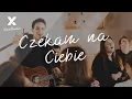 Lagu Czekam na Ciebie - XY Uwielbienie