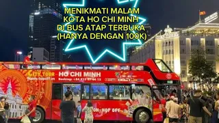 Download EXPLORE VIETNAM | MENIKMATI MALAM DI KOTA HO CHI MINH DI BUS ATAP TERBUKA (CITY SIGHT SEEING BUS) MP3