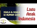 Download Lagu Lagu Di Rumah Saja (Video Lirik) Untuk Anak Indonesia | Hoala \u0026 Koala