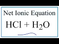 How to Write the Net Ionic Equation for HCl H2O