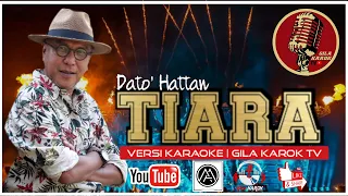 Download TIARA - DATO' HATTAN (VERSI KARAOKE) | GILA KAROK TV MP3