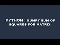 PYTHON numpy sum of squares for matrix
