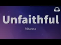 Rihanna - Unfaithful (Lyrics)