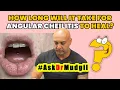 HOW LONG WILL IT TAKE FOR ANGULAR CHEILITIS TO HEAL