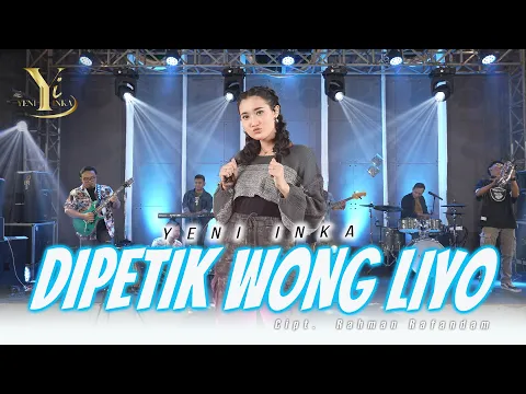 Download MP3 Yeni Inka - Dipetik Wong Liyo (Official Music Yi Production)