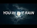 Download Lagu You in the Rain (Lyrics)