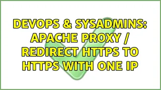 DevOps SysAdmins Apache proxy redirect https to https with one ip 2 Solutions