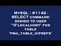MySQL - SELECT command denied to user localhost for table pma