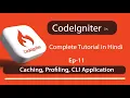 Caching Profiling CLI Application in CodeIgniter 3 x - Ep-11
