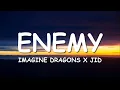 Download Lagu Imagine Dragons x JID - Enemy (Lyrics)