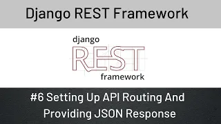 Django REST Framework Setting Up API Routing And Providing JSON Response
