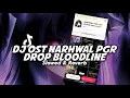 Download Lagu DJ OST NARHWAL X BLOODLINE (Slowed \u0026 Reverb)
