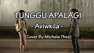 Download LIRIK TUNGGU APALAGI - AVIWKILA (COVER BY MICHELA THEA) MP3