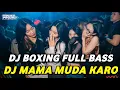 Download Lagu DJ BOXING MAMA MUDA KARO | DJ JUNGLE DUTCH PALING TINGGI FULL BASS TERBARU 2025