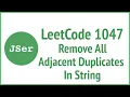 LeetCode 1047 Remove All Adjacent Duplicates In String JSer - JavaScript Algorithm