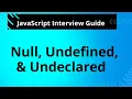 Mastering null undefined and undeclared in JavaScript - Interview Preparation Tips