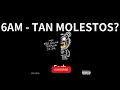 Sech - 6AM - TAN MOLESTOS? (audio)