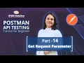 Postman API Testing Tutorial for Beginner Part 14 Get Request Parameter
