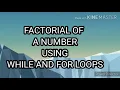 Python Program to Print the Factorial fo A Given Number using While loop and For loop G - PROGRAMMING