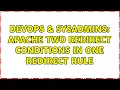 DevOps SysAdmins Apache two redirect conditions in one redirect rule