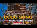 Download Lagu DJ COCO SONG X PAK PONG VONG TRAP SLOW BASS TERBARU COCOK BUAT CEK SOUND