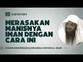 Download Lagu Merasakan Manisnya Iman dengan Cara Ini - Syaikh Abdurrozaq bin Abdul Muhsin Al-Badr #nasehatulama