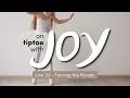 On Tiptoe with Joy Fanning the Flame - June 26th 2022
