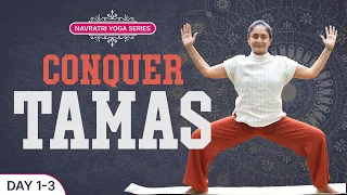 Conquer Tamas | Navratri Yoga Series | Day 1 - 3