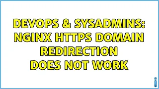 DevOps SysAdmins nginx https domain redirection does not work 2 Solutions