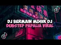 Lagu DJ BERMAIN MUSIK DJ DUBSTEP PAPALIA BERNYANYI CARI CARI TIK TOK VIRAL