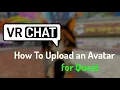 VRChat How To Upload an Avatar Unity 2019 for Quest