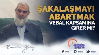 Şakalaşmayı abartmak vebal kapsamına girer mi?