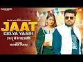 Lagu Ja Tu Bhi Ke Yaad Rakhegi | Jaat Gelya Yaari | Naveen Punia | Prince Yadav | New Haryanvi Song 2025