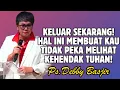 KELUAR SEKARANG! HAL INI BUAT KAU TIDAK PEKA TERHADAP KEHENDAK TUHAN | PDT. DEBBY BASJIR